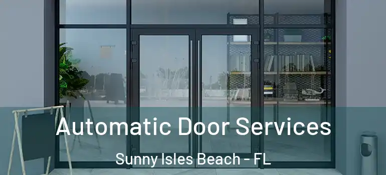  Automatic Door Services Sunny Isles Beach - FL