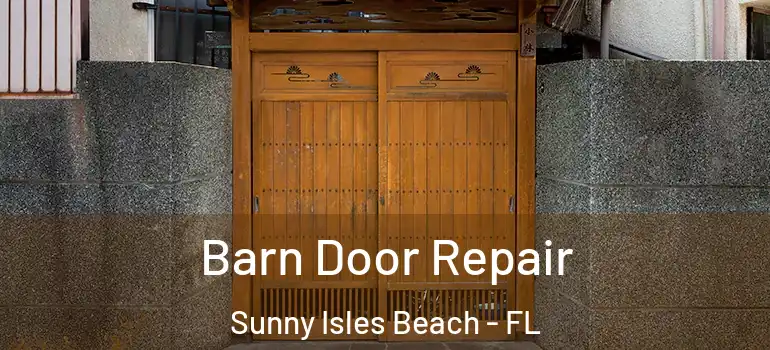  Barn Door Repair Sunny Isles Beach - FL