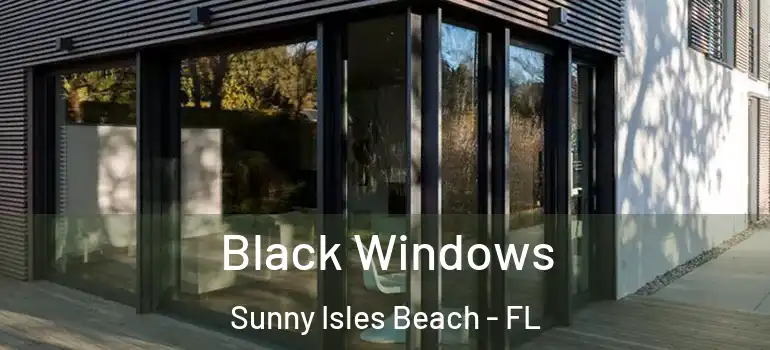  Black Windows Sunny Isles Beach - FL