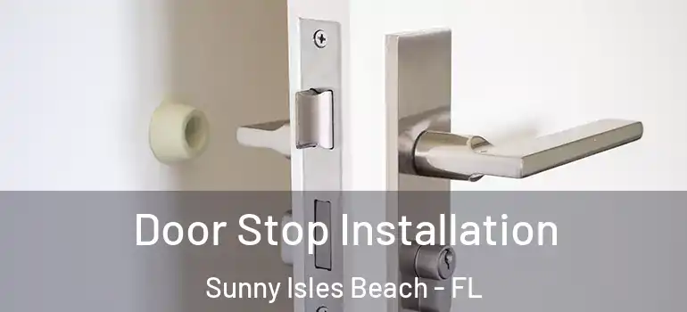  Door Stop Installation Sunny Isles Beach - FL