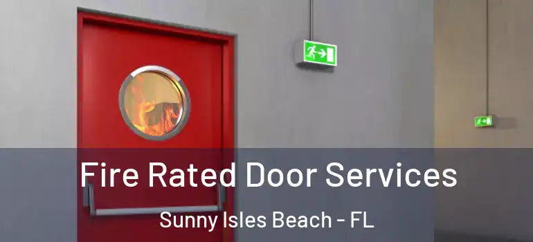  Fire Rated Door Services Sunny Isles Beach - FL
