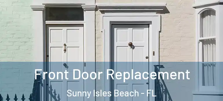  Front Door Replacement Sunny Isles Beach - FL