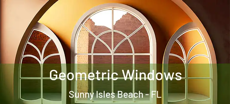  Geometric Windows Sunny Isles Beach - FL