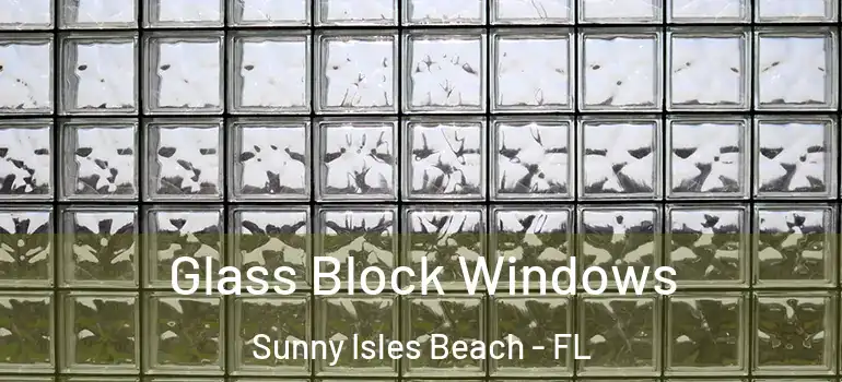  Glass Block Windows Sunny Isles Beach - FL