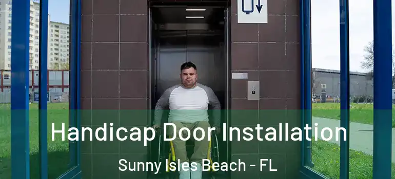  Handicap Door Installation Sunny Isles Beach - FL