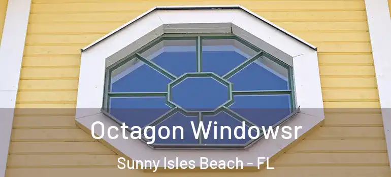  Octagon Windowsr Sunny Isles Beach - FL