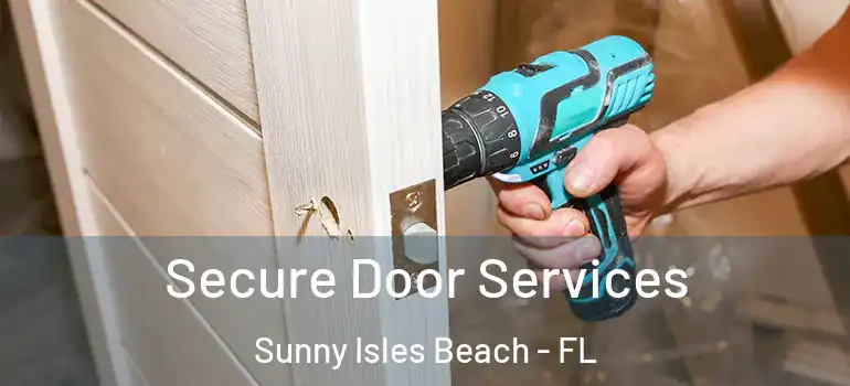  Secure Door Services Sunny Isles Beach - FL