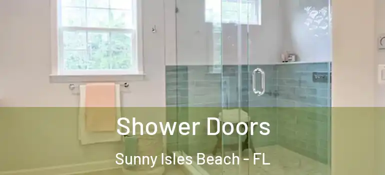  Shower Doors Sunny Isles Beach - FL