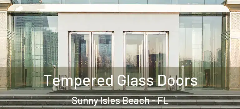  Tempered Glass Doors Sunny Isles Beach - FL