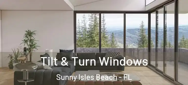  Tilt & Turn Windows Sunny Isles Beach - FL