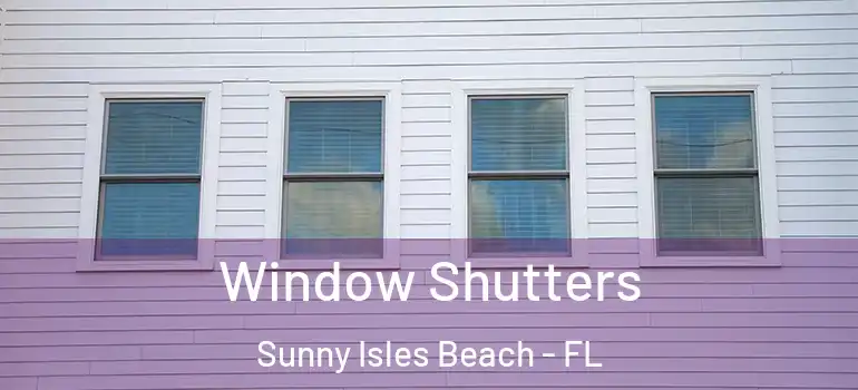  Window Shutters Sunny Isles Beach - FL