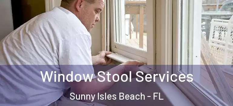  Window Stool Services Sunny Isles Beach - FL