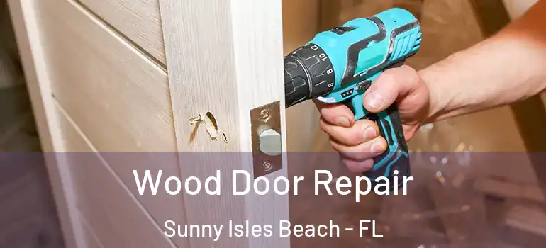  Wood Door Repair Sunny Isles Beach - FL